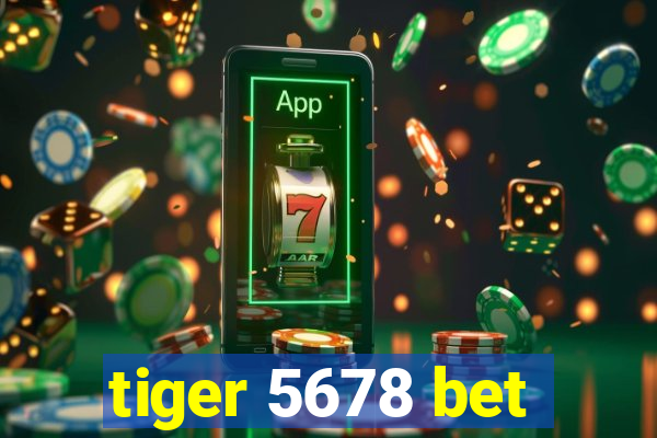 tiger 5678 bet